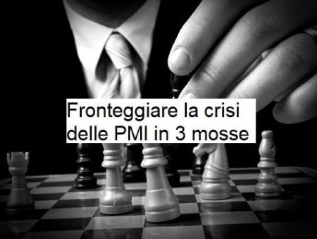 Fronteggiare la crisi delle PMI si può, la strategia in 3 mosse