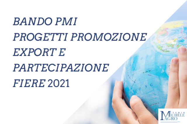 BANDO PMI PROGETTI PROMOZIONE EXPORT E PARTECIPAZIONE FIERE 2021