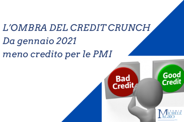 L’ombra del Credit Crunch-da gennaio 2021 meno credito per le PMI
