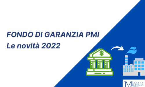 FONDO DI GARANZIA PMI – LE NOVITA’ 2022