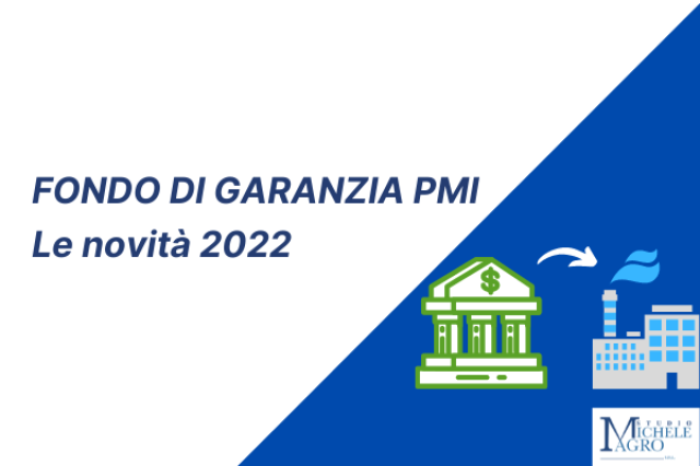 FONDO DI GARANZIA PMI – LE NOVITA’ 2022
