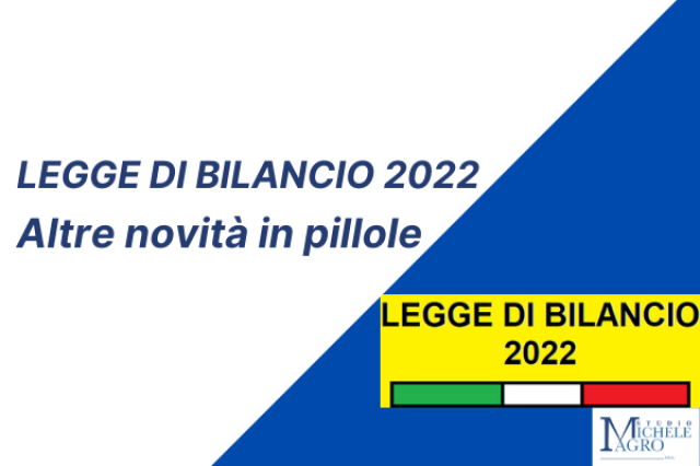 Legge di Bilancio 2022 – Altre novità in pillole