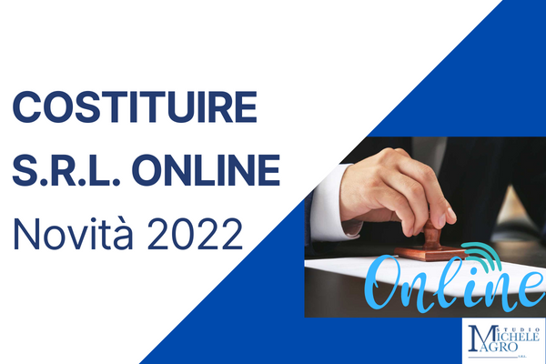 COSTITUIRE UNA SRL ONLINE – novità 2022